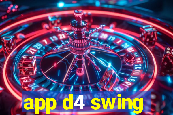 app d4 swing